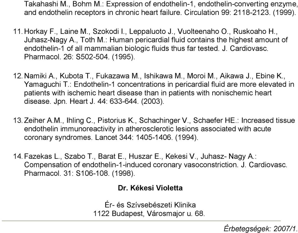 J. Cardiovasc. Pharmacol. 26: S502-504. (1995). 12.Namiki A., Kubota T., Fukazawa M., Ishikawa M., Moroi M., Aikawa J., Ebine K., Yamaguchi T.