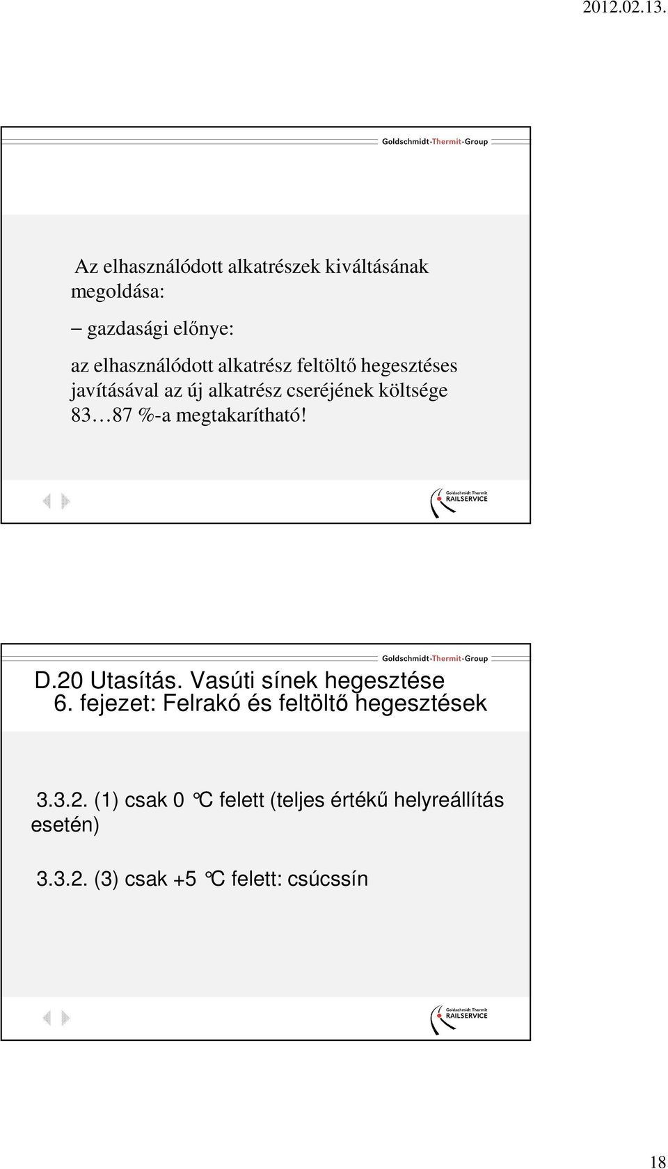 költsége 83 87 %-a megtakarítható! 6. fejezet: Felrakó és feltöltő hegesztések 3.3.2.