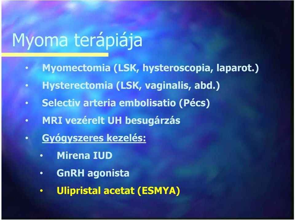 ) Selectiv arteria embolisatio (Pécs) MRI vezérelt UH