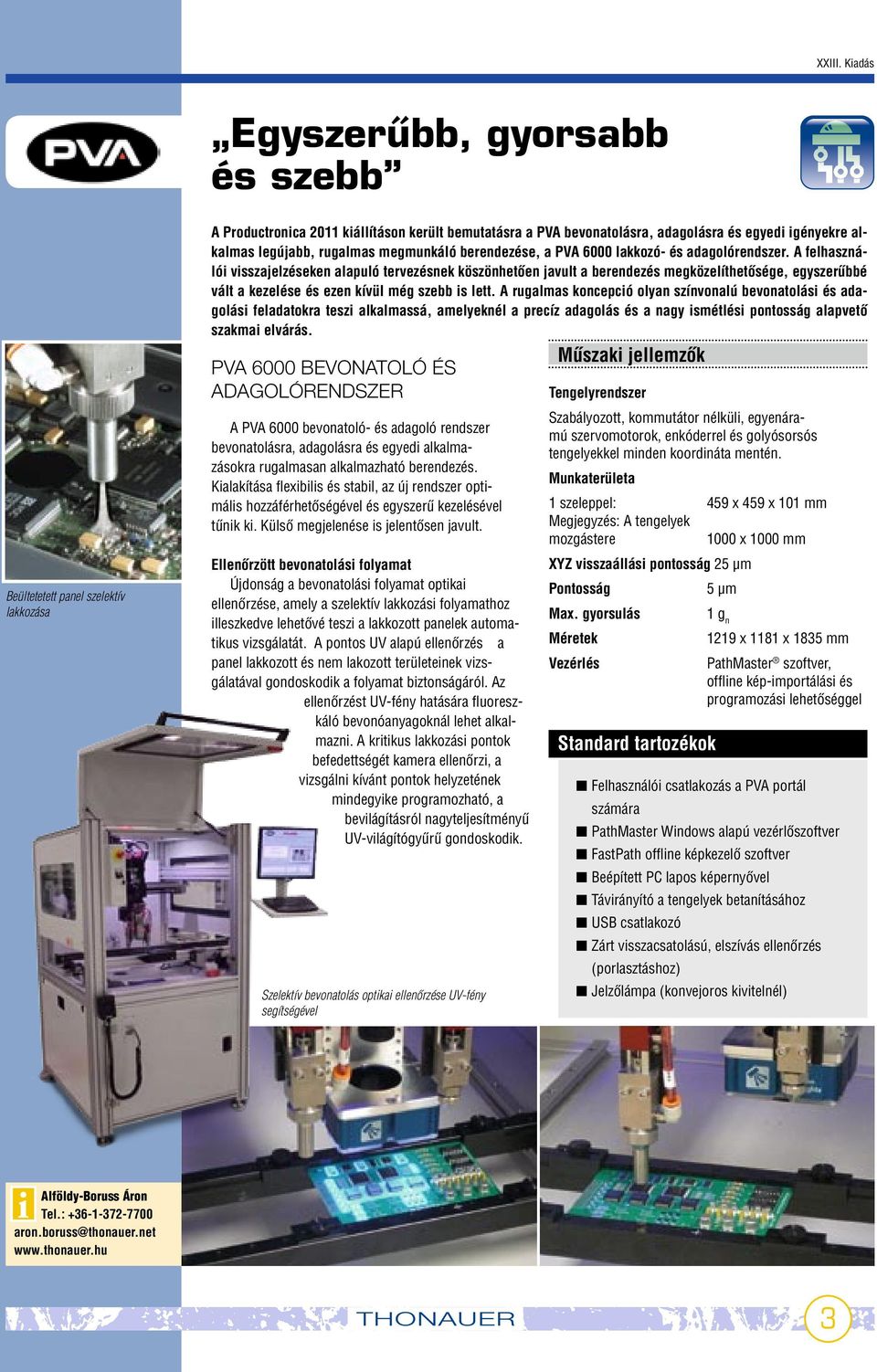 rugalmas megmunkáló berendezése, a PVA 6000 lakkozó- és adagolórendszer.