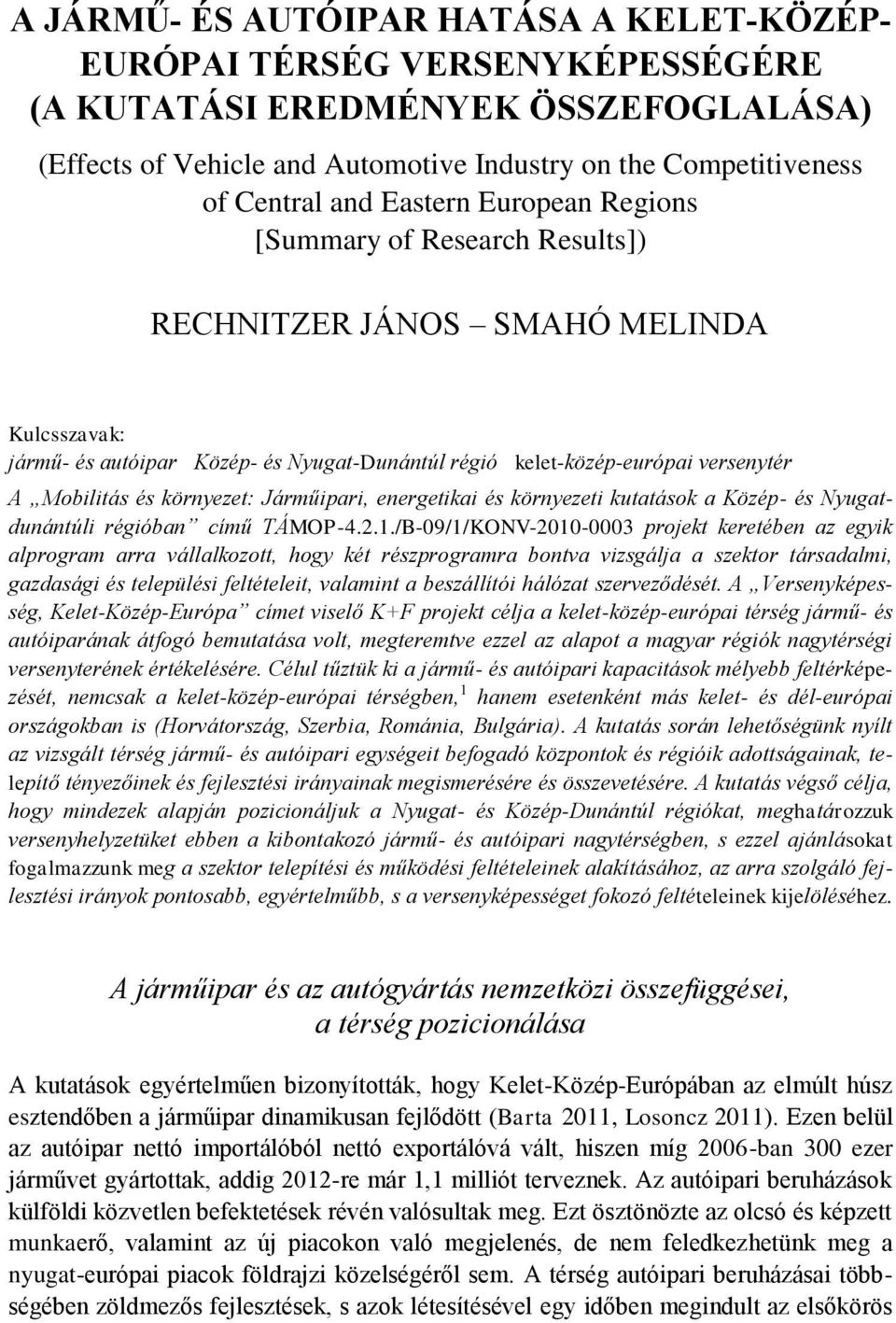 környezet: Járműipari, energetikai és környezeti kutatások a Közép- és Nyugatdunántúli régióban című TÁMOP-4.2.1.