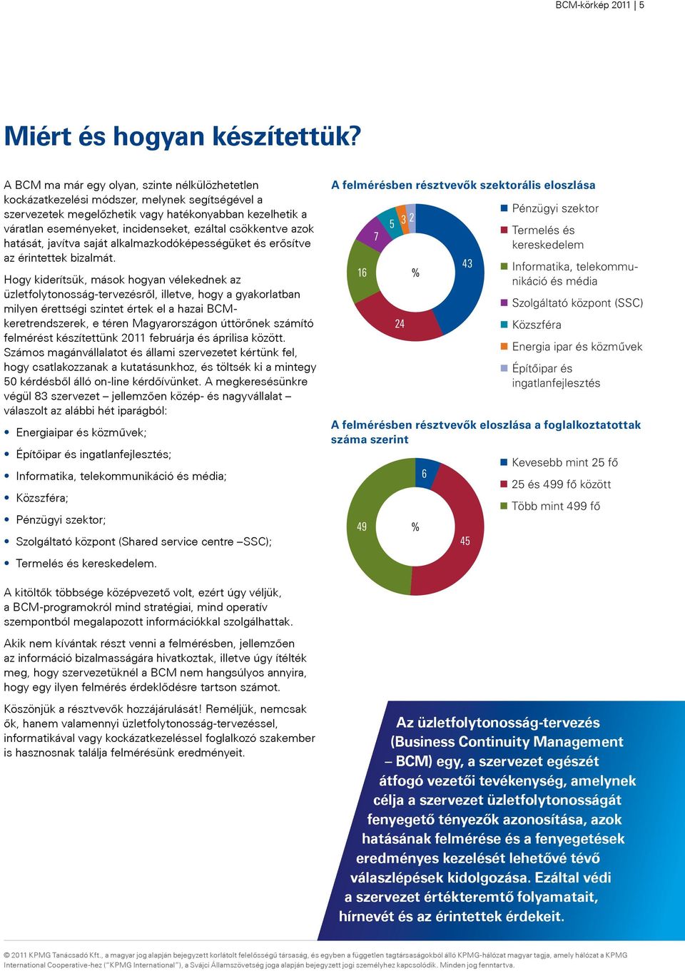 csökkentve azok hatását, javítva saját alkalmazkodóképességüket és erősítve az érintettek bizalmát.