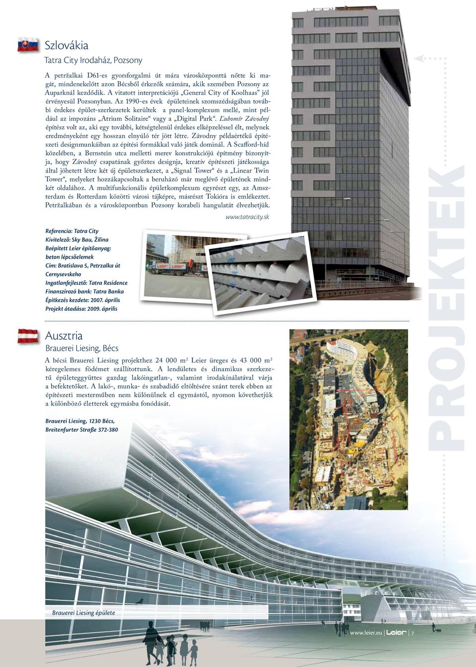 Az 1990-es évek épületeinek szomszédságában további érdekes épület-szerkezetek kerültek a panel-komplexum mellé, mint például az impozáns Atrium Solitaire vagy a Digital Park.