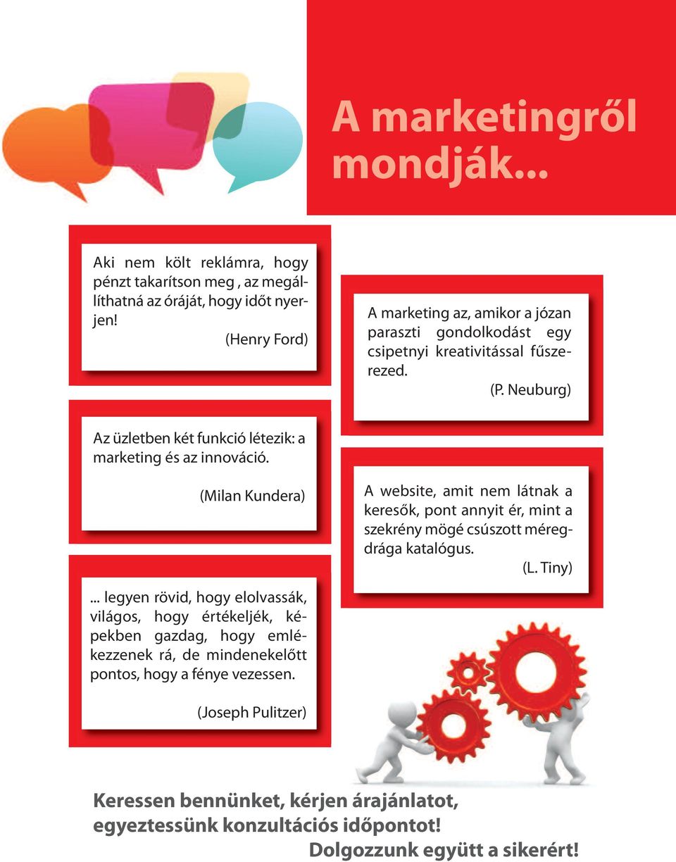 Neuburg) Az üzletben két funkció létezik: a marketing és az innováció. (Milan Kundera).