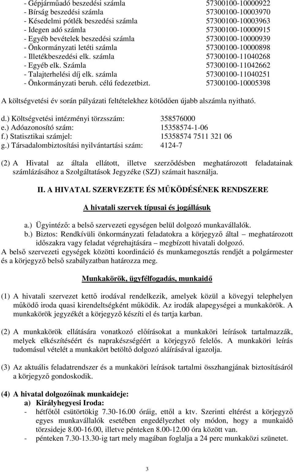 Számla 57300100-11042662 - Talajterhelési díj elk. számla 57300100-11040251 - Önkormányzati beruh. célú fedezetbizt.