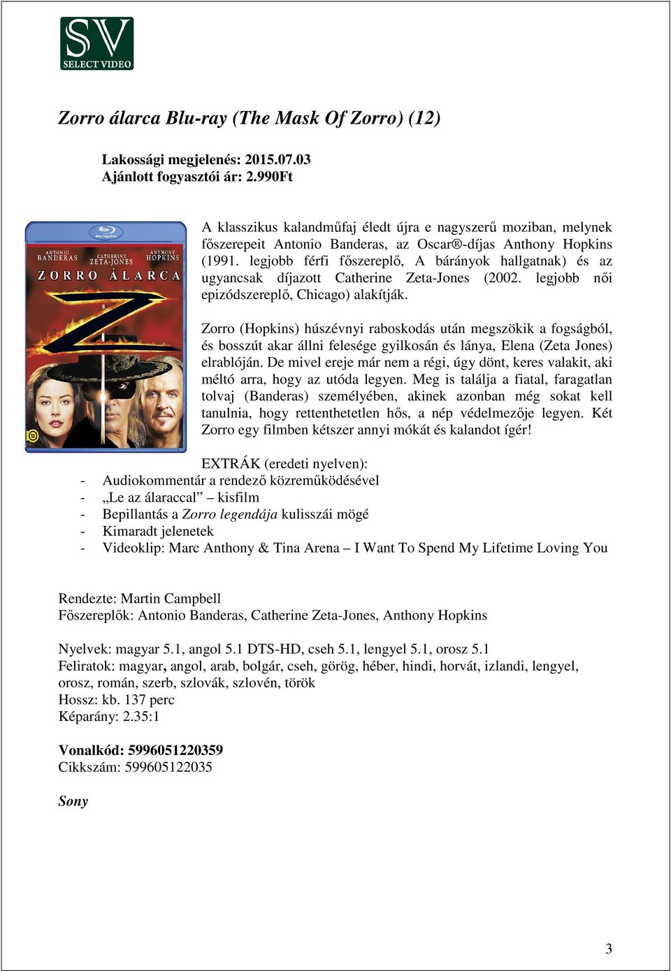 legjobb férfi főszereplő, A bárányok hallgatnak) és az ugyancsak díjazott Catherine Zeta-Jones (2002. legjobb női epizódszereplő, Chicago) alakítják.