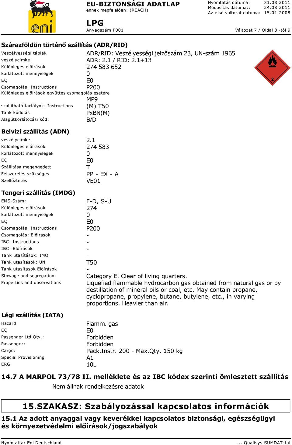 Alagútkorlátozási kód: Belvízi szállítás (ADN) MP9 (M) T50 PxBN(M) B/D veszélycímke 2.