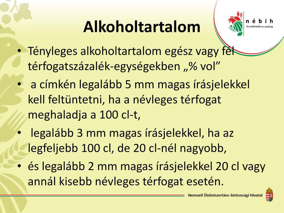 meghaladja a 100 cl-t, legalább 3 mm magas írásjelekkel, ha az legfeljebb 100 cl, de 20