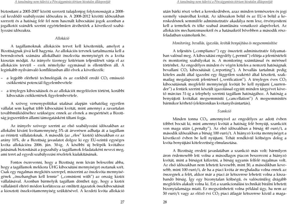 Allokáció A tagállamoknak allokációs tervet kell készíteniük, amelyet a Bizottságnak jóvá kell hagynia.