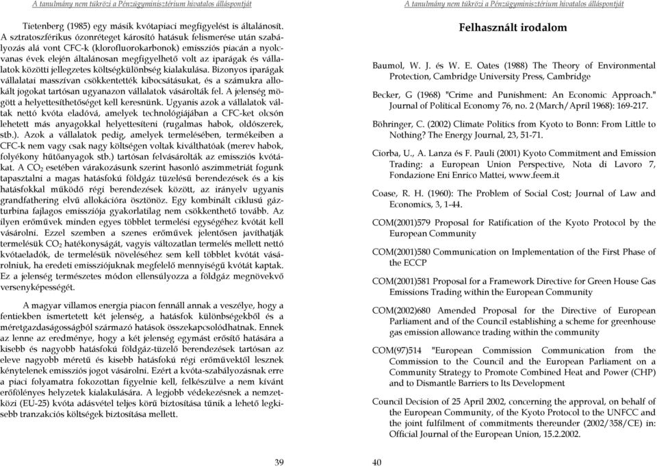 és vállalatok közötti jellegzetes költségkülönbség kialakulása.