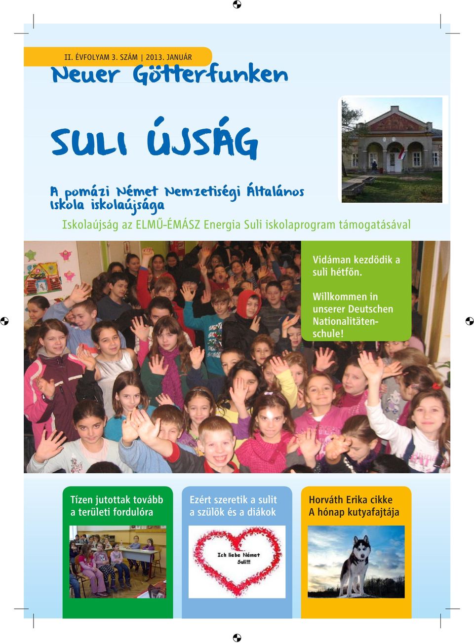 Iskolaújság az ELMŰ-ÉMÁSZ Energia Suli iskolaprogram támogatásával Vidáman kezdődik a suli hétfőn.