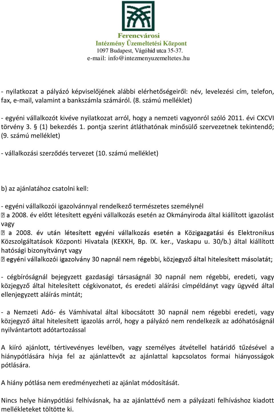 pontja szerint átláthatónak minősülő szervezetnek tekintendő; (9. számú melléklet) - vállalkozási szerződés tervezet (10.