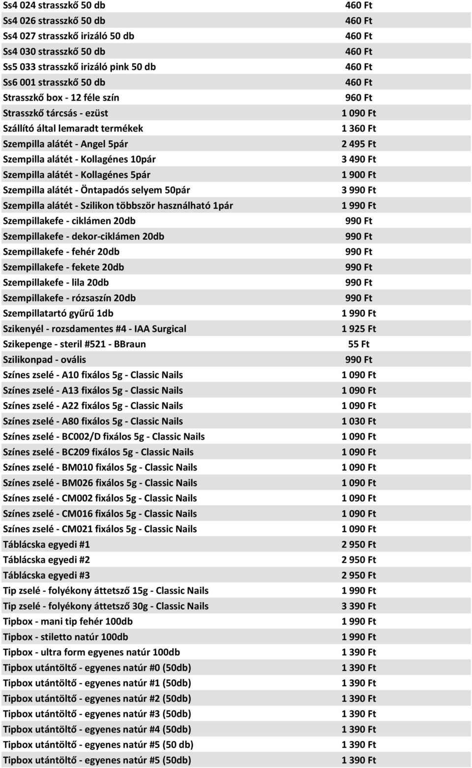 50pár Szempilla alátét - Szilikon többször használható 1pár Szempillakefe - ciklámen 20db Szempillakefe - dekor-ciklámen 20db Szempillakefe - fehér 20db Szempillakefe - fekete 20db Szempillakefe -