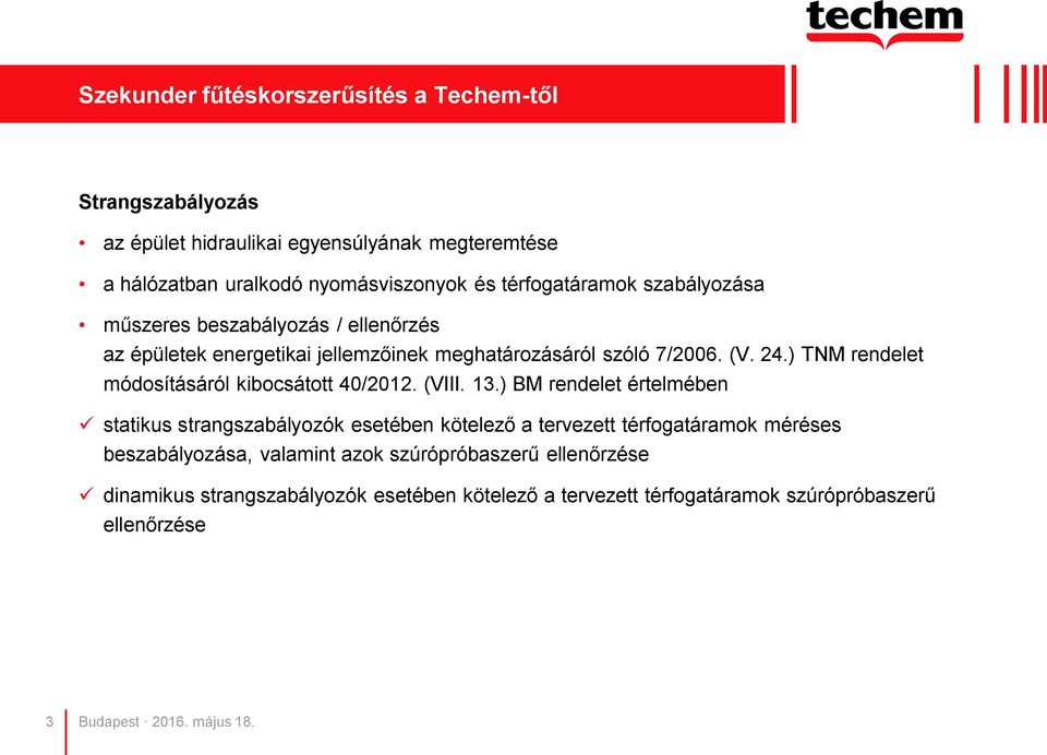 ) TNM rendelet módosításáról kibocsátott 40/2012. (VIII. 13.