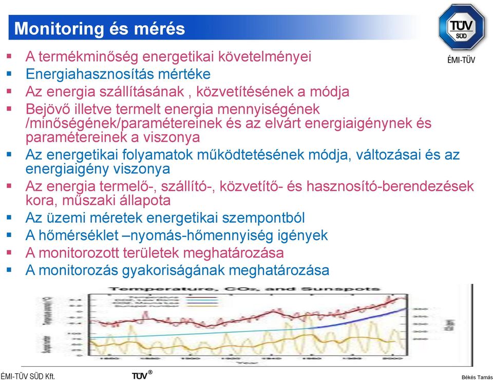 működtetésének módja, változásai és az energiaigény viszonya Az energia termelő-, szállító-, közvetítő- és hasznosító-berendezések kora, műszaki