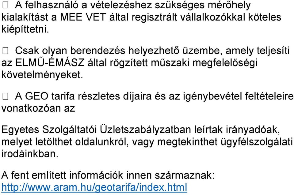 vonatkozóan az Egyetes Szolgáltatói Üzletszabályzatban leírtak irányadóak, melyet letölthet