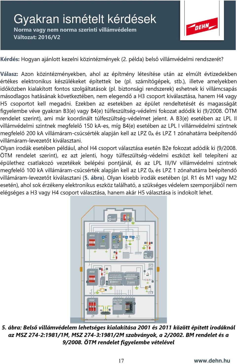 ), illetve amelyekben időközben kialakított fontos szolgáltatások (pl.