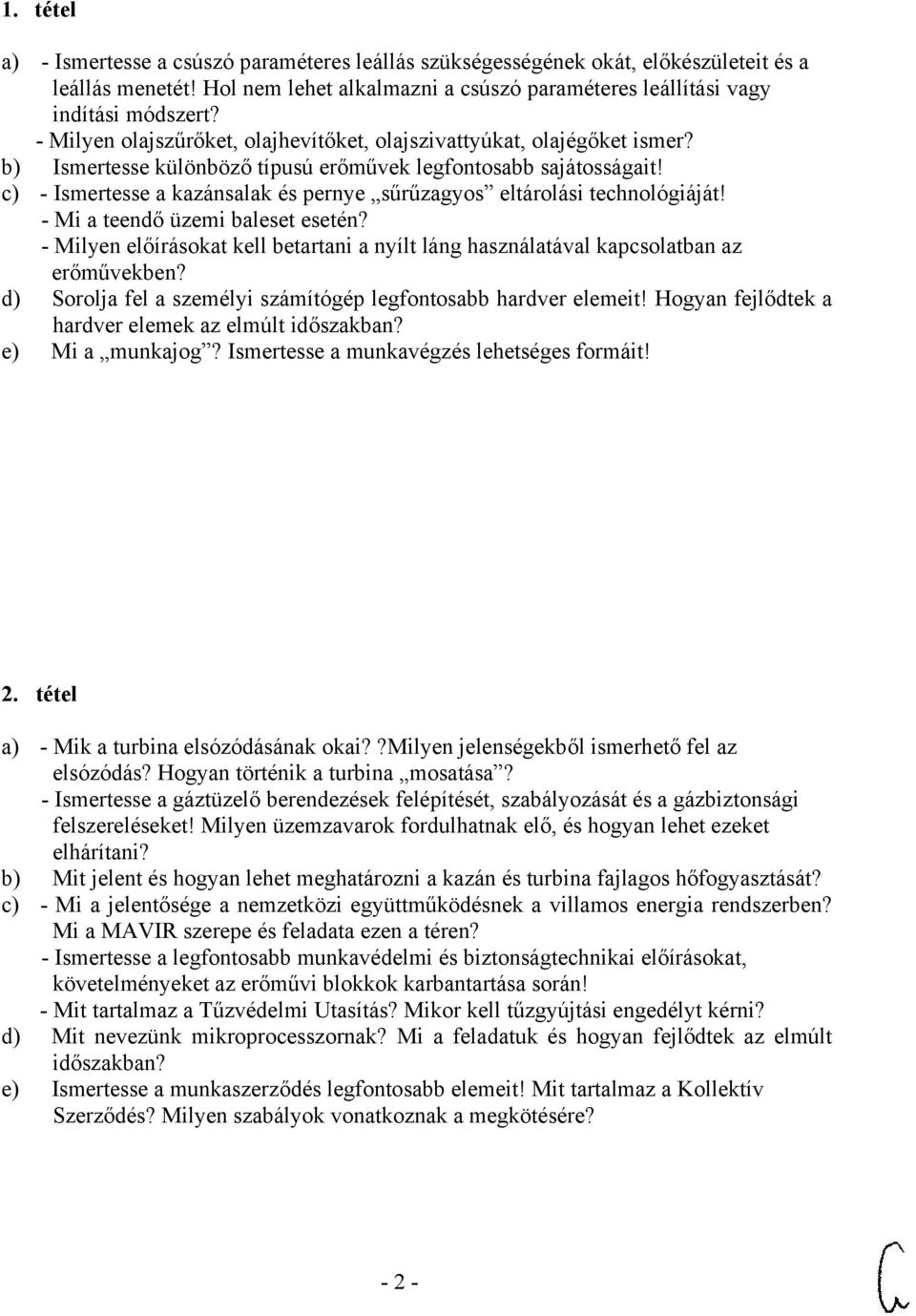 c) - Ismertesse a kazánsalak és pernye sűrűzagyos eltárolási technológiáját! - Mi a teendő üzemi baleset esetén?