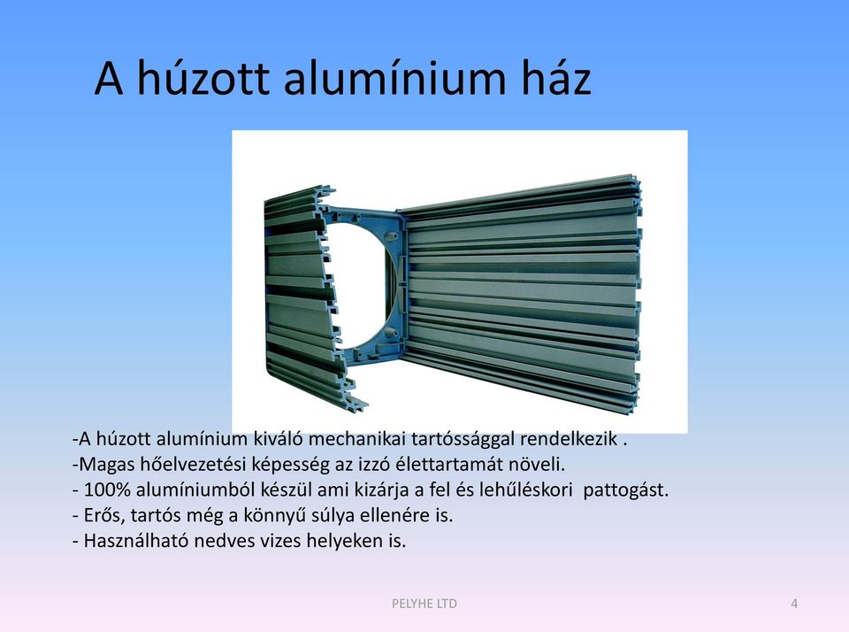 - 100% alumíniumból készül ami kizárja a fel és lehűléskori pattogást.