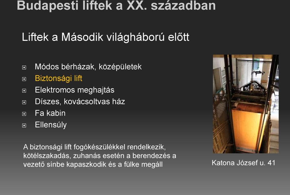 biztonsági lift fogókészülékkel rendelkezik, kötélszakadás, zuhanás esetén