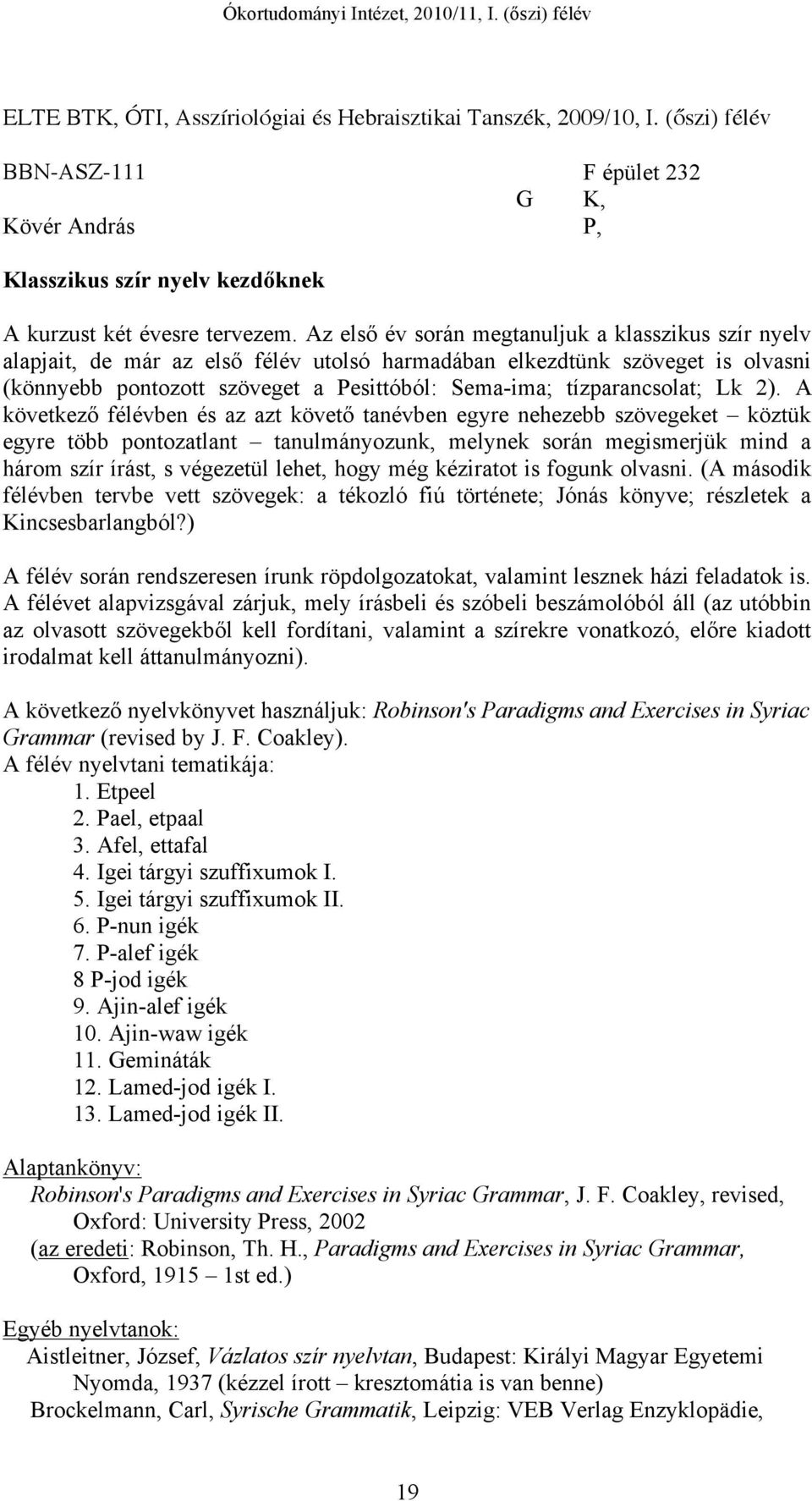 tízparancsolat; Lk 2).