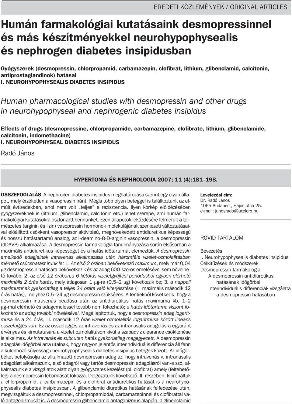 NEUROHYPOPHYSEALIS DIABETES INSIPIDUS Human pharmacological studies with desmopressin and other drugs in neurohypophyseal and nephrogenic diabetes insipidus Effects of drugs (desmopressine,