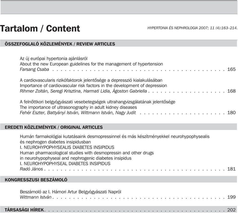 ......................................... 165 A cardiovascularis rizikófaktorok jelentõsége a depresszió kialakulásában Importance of cardiovascular risk factors in the development of depression