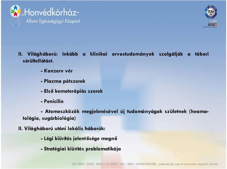 megjelenésével új tudományágak születnek (heamatológia, sugárbiológia) II.