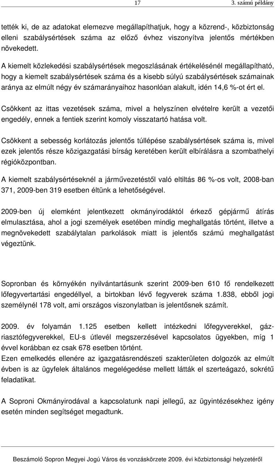 számarányaihoz hasonlóan alakult, idén 14,6 % ot ért el.