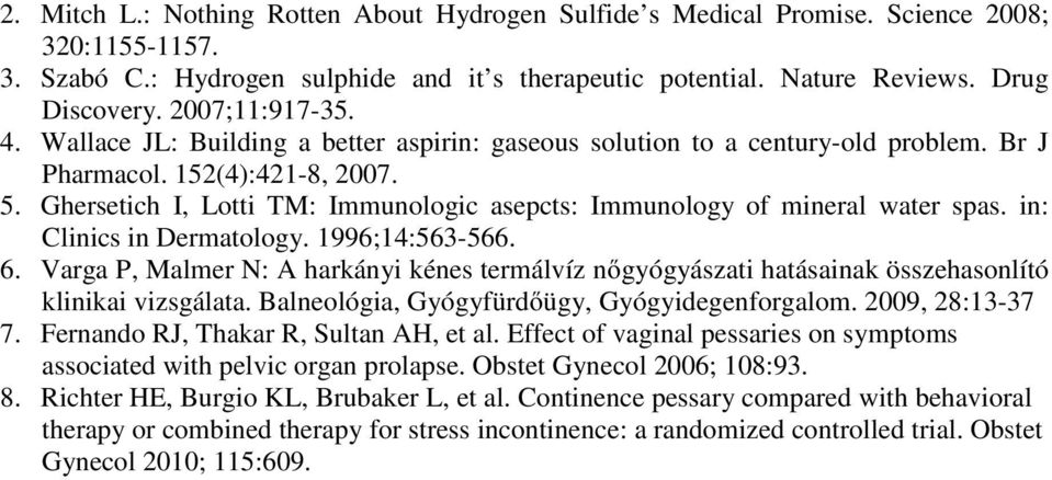 Ghersetich I, Lotti TM: Immunologic asepcts: Immunology of mineral water spas. in: Clinics in Dermatology. 1996;14:563-566. 6.