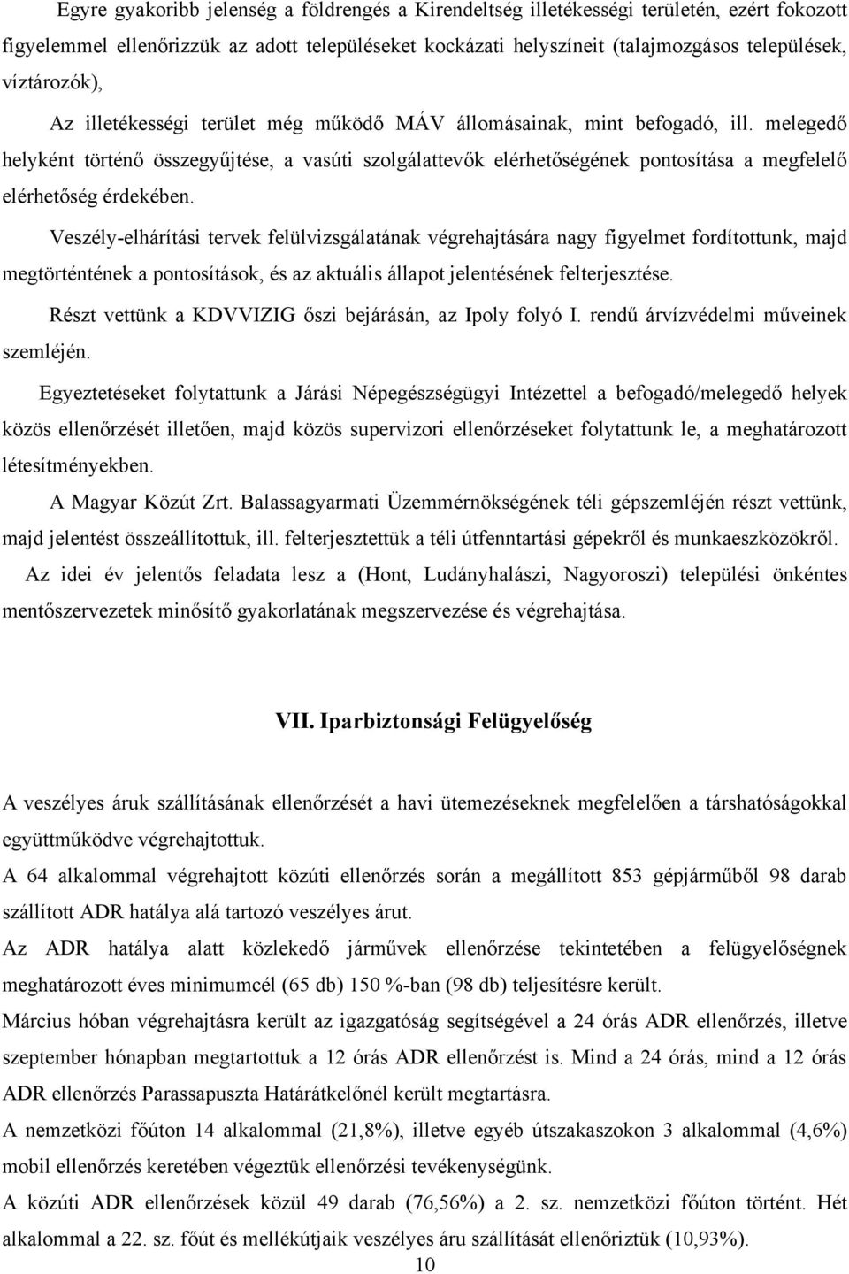 melegedő helyként történő összegyűjtése, a vasúti szolgálattevők elérhetőségének pontosítása a megfelelő elérhetőség érdekében.