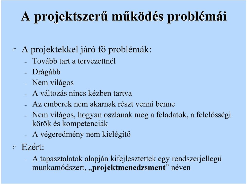 viágos, hogyan oszanak meg a feadatok, a feeősségi körök és kompetenciák A végeredmény nem