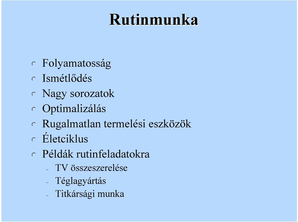 eszközök Éetcikus Pédák rutinfeadatokra