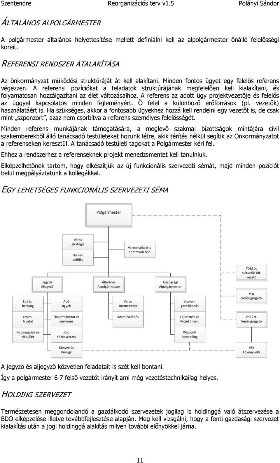 A referensi pozíciókat a feladatok struktúrájának megfelelően kell kialakítani, és folyamatosan hozzáigazítani az élet változásaihoz.