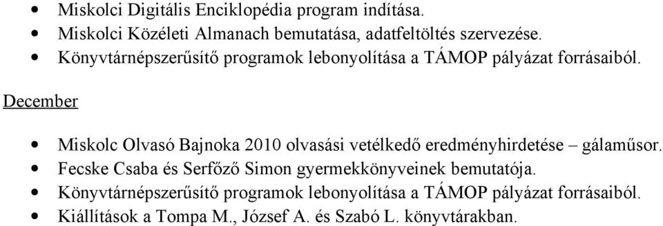 December Miskolc Olvasó Bajnoka 2010 olvasási vetélkedő eredményhirdetése gálaműsor.