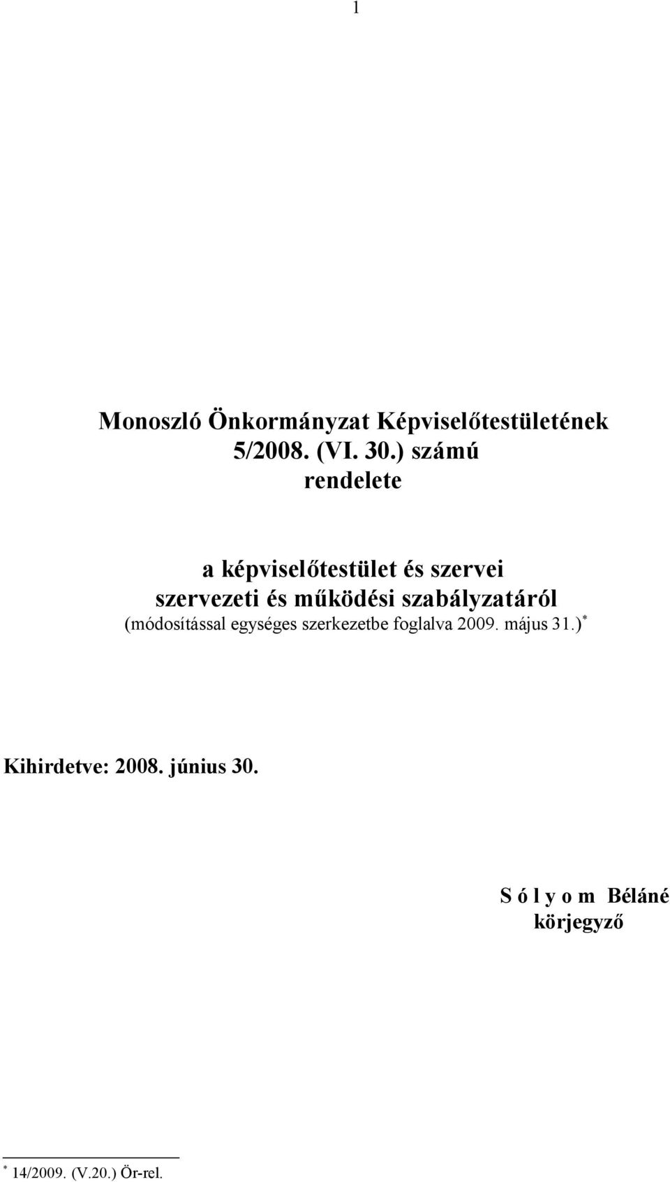 szabályzatáról (módosítással egységes szerkezetbe foglalva 2009. május 31.