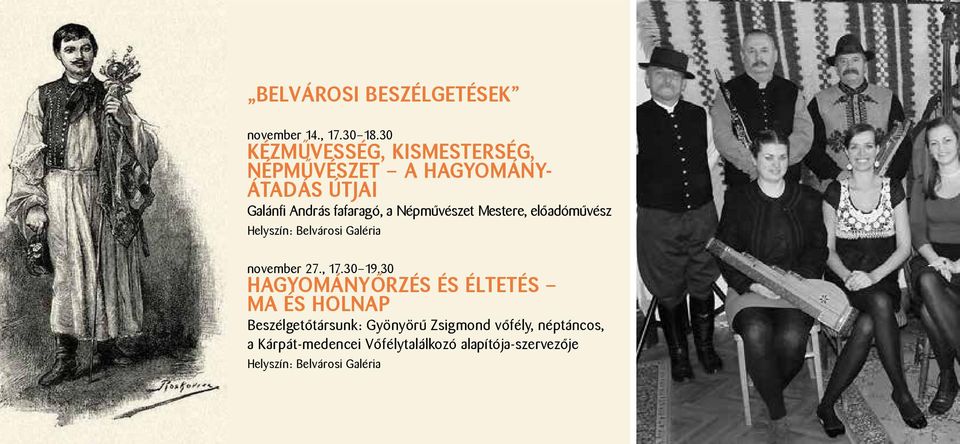 Népművészet Mestere, előadóművész Helyszín: Belvárosi Galéria november 27., 17.30 19.