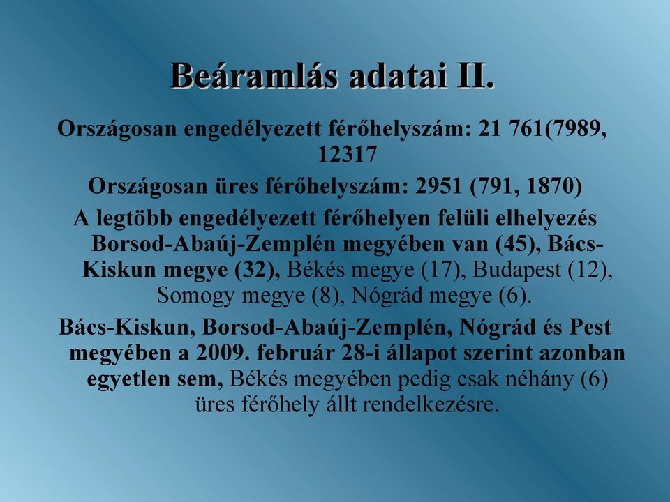 engedélyezett férőhelyen felüli elhelyezés Borsod-Abaúj-Zemplén megyében van (45), Bács- Kiskun megye (32), Békés megye (17),