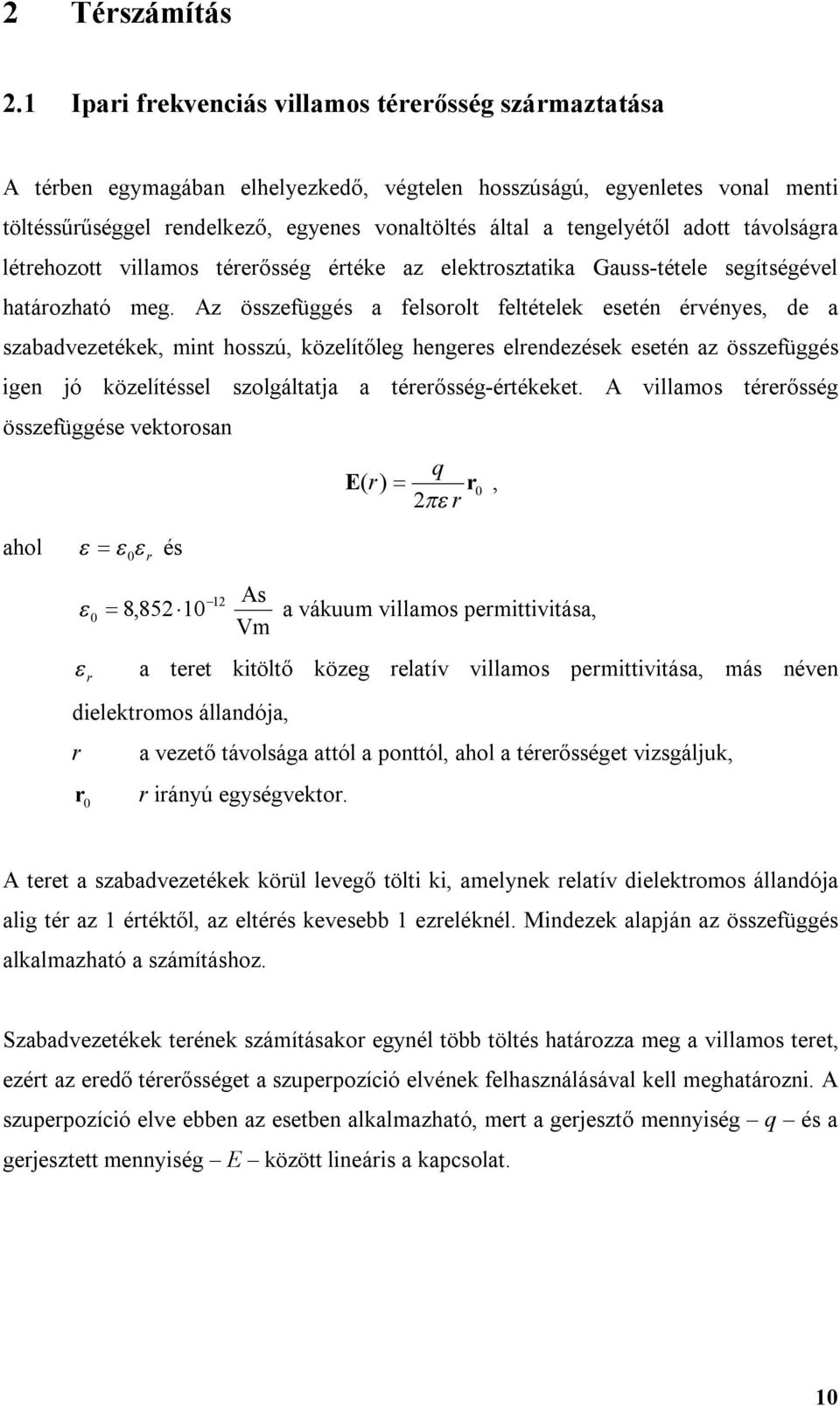 lktroztatka Gau-tétl gítégévl határozható g. Az özüggé a lorolt ltétlk tén érvén, d a zabadvztékk, nt hozú, közlítőlg hngr lrndzék tén az özüggé gn jó közlítél zolgáltatja a térrőég-értékkt.