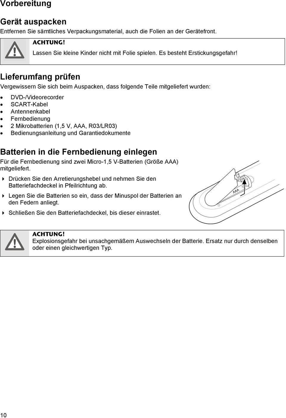 Bedienungsanleitung und Garantiedokumente Batterien in die Fernbedienung einlegen Für die Fernbedienung sind zwei Micro-1,5 V-Batterien (Größe AAA) mitgeliefert.