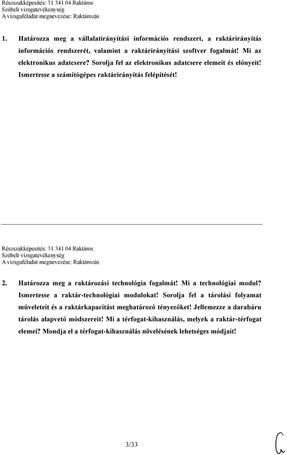 Határozza meg a raktározási technológia fogalmát! Mi a technológiai modul? Ismertesse a raktár-technológiai modulokat!