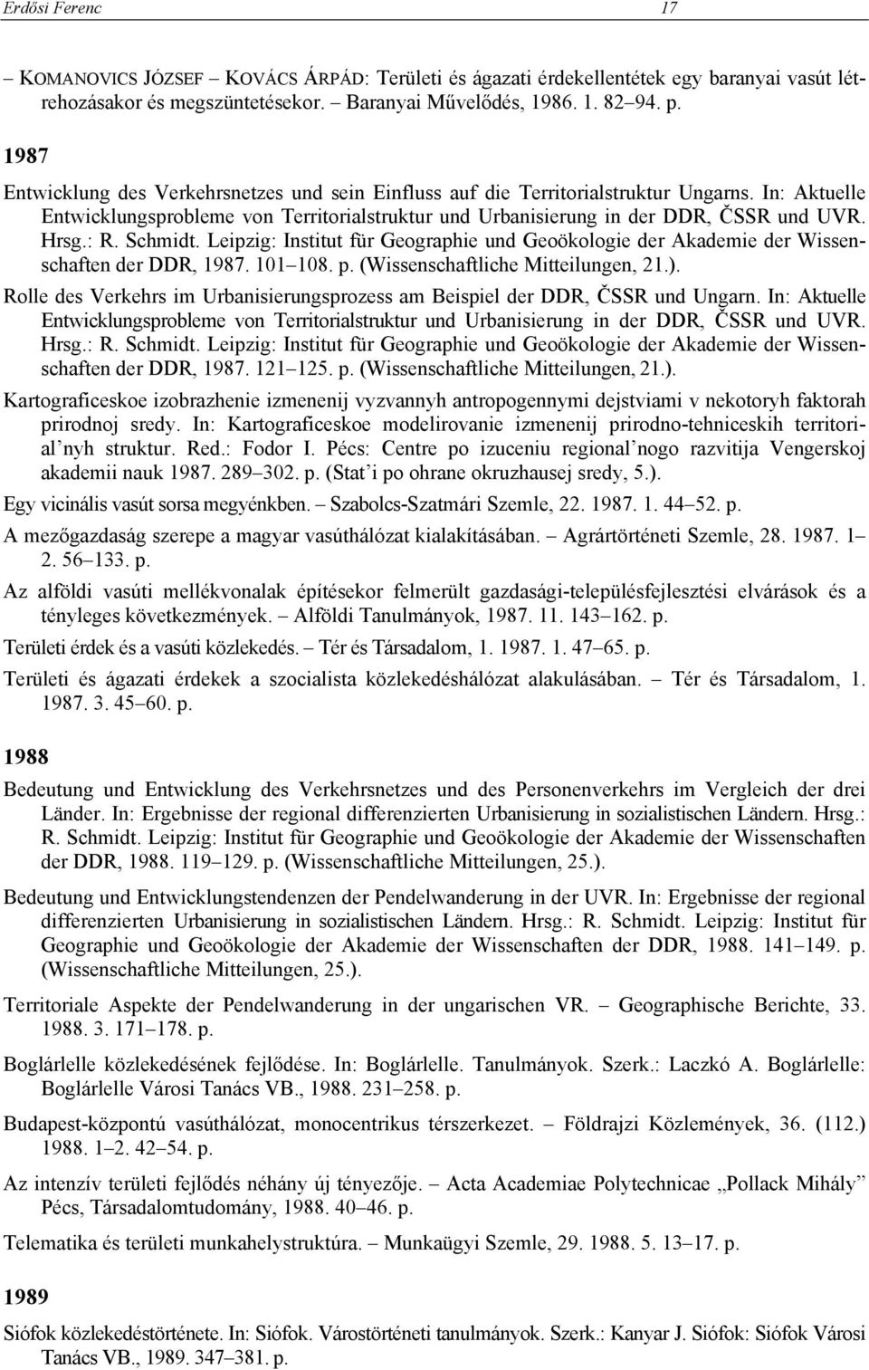 : R. Schmidt. Leipzig: Institut für Geographie und Geoökologie der Akademie der Wissenschaften der DDR, 1987. 101 108. p. (Wissenschaftliche Mitteilungen, 21.).