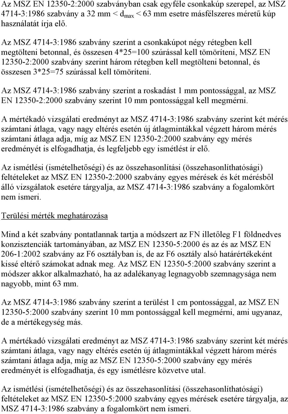 megtölteni betonnal, és összesen 3*25=75 szúrással kell tömöríteni.