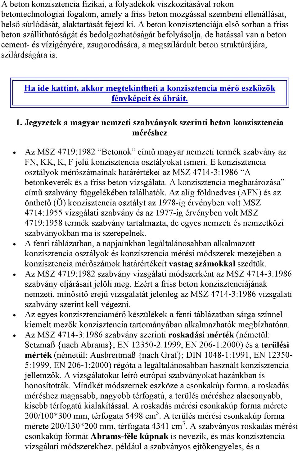 struktúrájára, szilárdságára is. Ha ide kattint, akkor megtekintheti a konzisztencia mérő eszközök fényképeit és ábráit. 1.