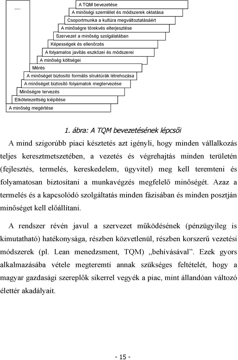 tervezés Elkötelezettség kiépítése A minőség megértése 1.