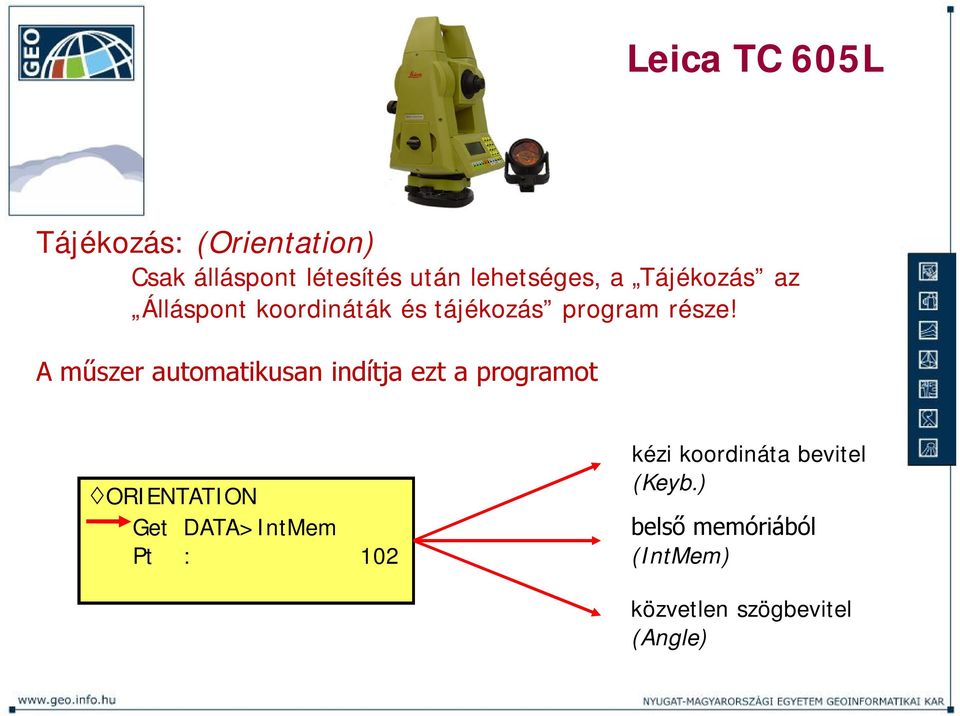 A műszer automatikusan indítja ezt a programot ORIENTATION Get DATA>IntMem Pt :