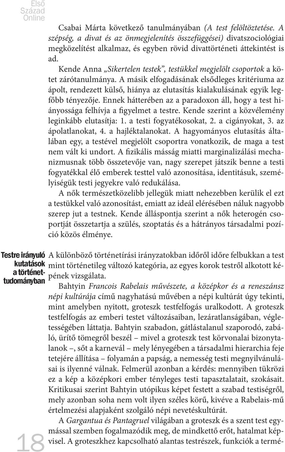 Kende Anna Sikertelen testek, testükkel megjelölt csoportok a kötet zárótanulmánya.