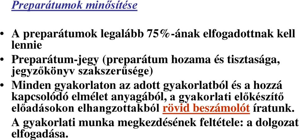 az adott gyakorlatból és a hozzá kapcsolódó elmélet anyagából, a gyakorlati előkészítő