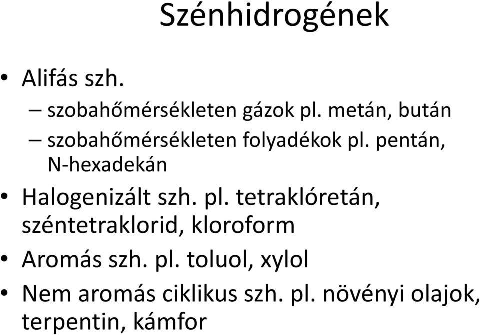 pentán, N-hexadekán Halogenizált szh. pl.