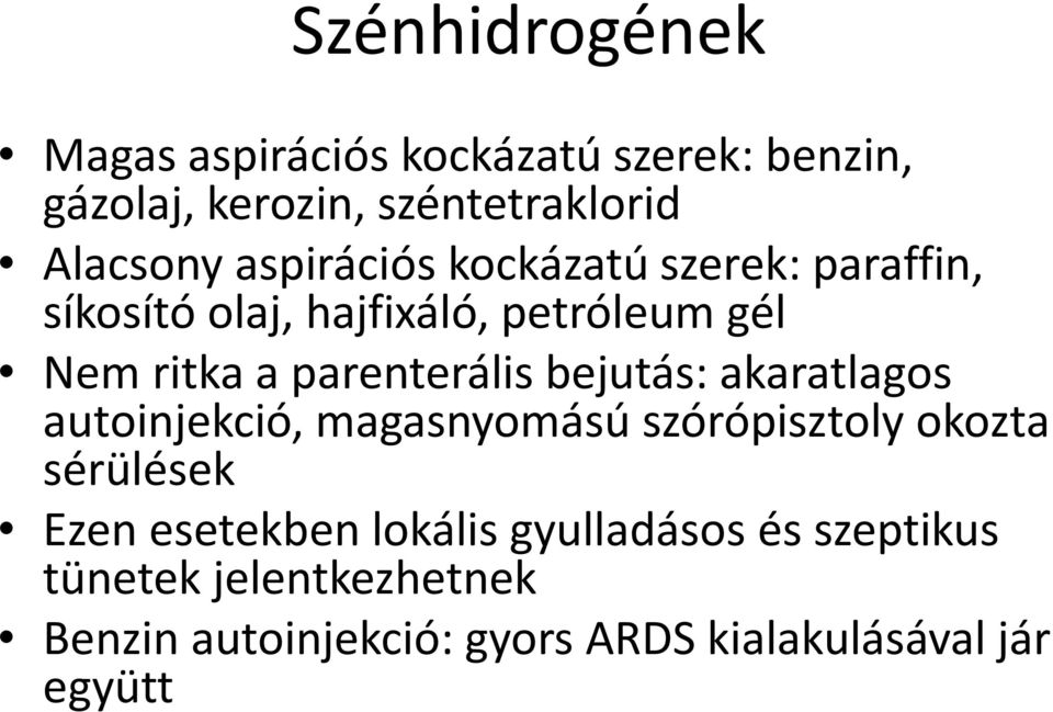 bejutás: akaratlagos autoinjekció, magasnyomású szórópisztoly okozta sérülések Ezen esetekben lokális